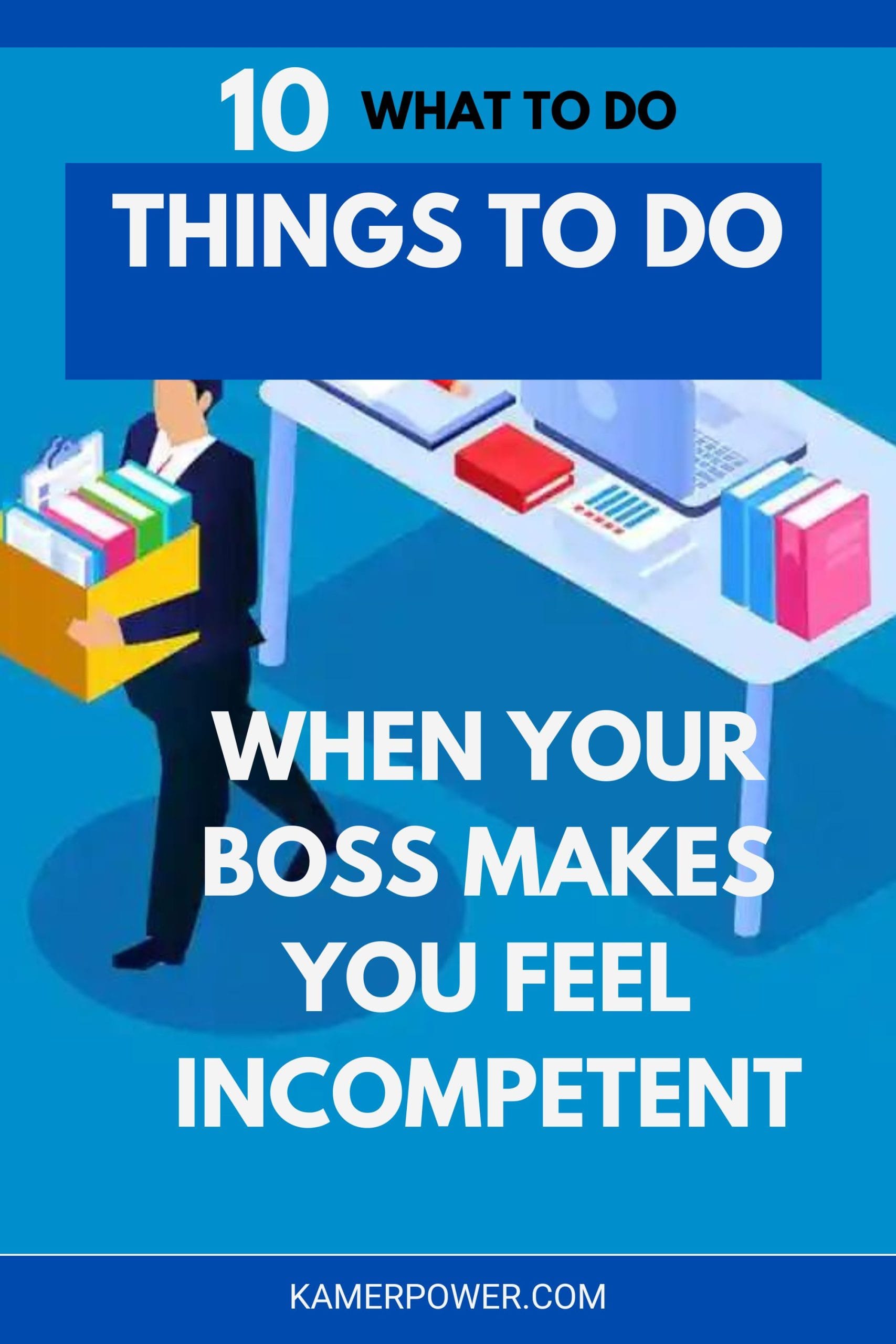 10 Things To Do When Your Boss Makes You Feel Incompetent
