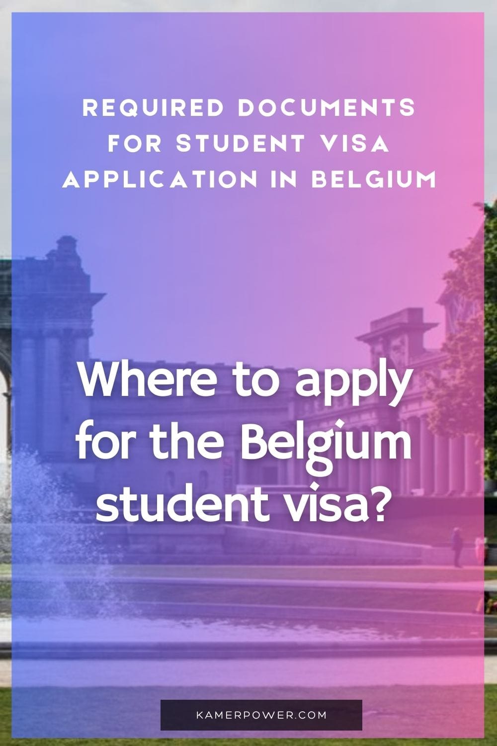 Requirements For Student Visa to Study in Belgium | Where to apply for the Belgium student visa